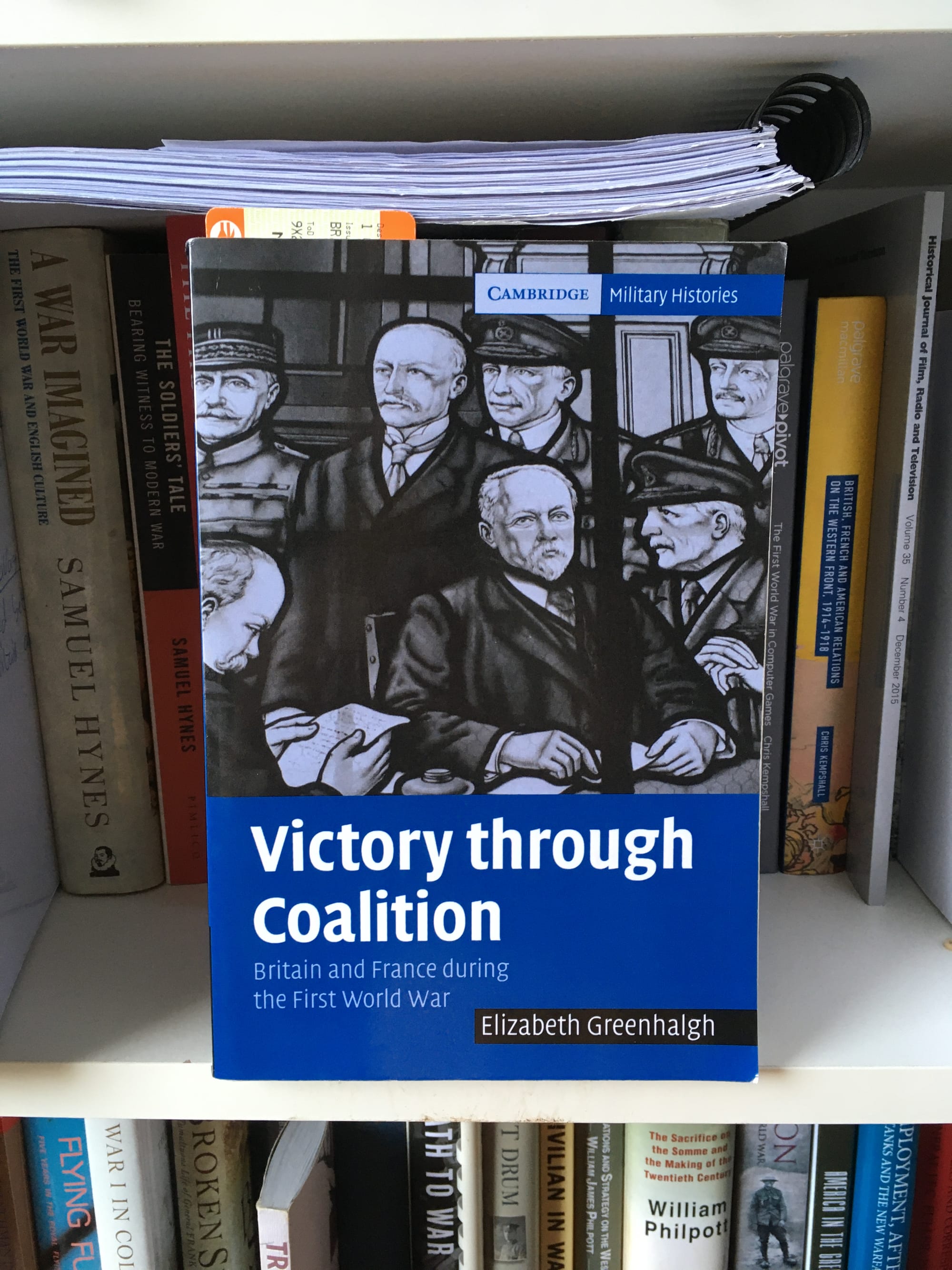 Victory through Coalition: Britain and France during the First World War by Elizabeth Greenhalgh
